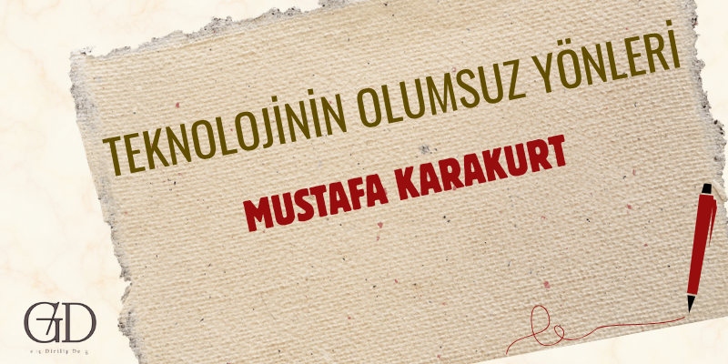 TEKNOLOJİNİN OLUMSUZ YÖNLERİ 